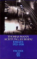 ISBN 9783596109029: Thomas Mann. Essays in der Fassung der Erstdrucke / Achtung, Europa! – Essays