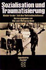 ISBN 9783596110674: Sozialisation und Traumatisierung : Kinder in der Zeit des Nationalsozialismus. mit Beitr. von Ute Benz ... Hrsg. von Ute und Wolfgang Benz, Fischer ; 11067 : Geschichte : Die Zeit des Nationalsozialismus