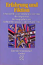 ISBN 9783596117147: Erfahrung und Fiktion: Arbeitswelt in der deutschen Literatur der Gegenwart Heckmann, Herbert and Dette, Gerhard