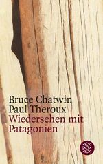 ISBN 9783596117215: Wiedersehen mit Patagonien Chatwin, Bruce and Theroux, Paul