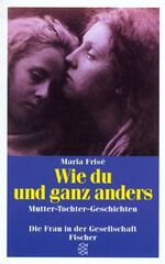 ISBN 9783596118267: Wie du und ganz anders - Mutter-Tochter-Geschichten