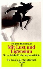 ISBN 9783596118571: Mit Lust und Eigensinn - Die weibliche Eroberung des Glücks