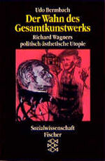 ISBN 9783596122493: Der Wahn des Gesamtkunstwerks – Richard Wagners politisch-ästhetische Utopie