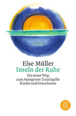 Inseln der Ruhe - Ein neuer Weg zum Autogenen Training für Kinder und Erwachsene