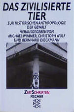 ISBN 9783596129553: Das zivilisierte Tier. Zur historischen Anthropologie der Gewalt