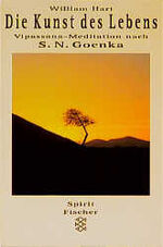 Die Kunst des Lebens – Vipassana-Meditation nach S. N. Goenka