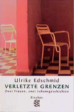 Ulrike Edschmid: Verletzte Grenzen: Zwei