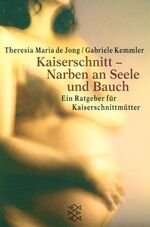 ISBN 9783596133079: Kaiserschnitt - Narben an Seele und Bauch - Ein Ratgeber für Kaiserschnittmütter