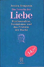 ISBN 9783596135110: Die Fesseln der Liebe - Psychoanalyse, Feminismus und das Problem der Macht