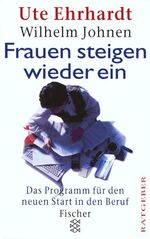 ISBN 9783596136223: Frauen steigen wieder ein - Das Programm für den neuen Start in den Beruf