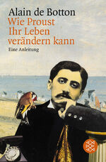 Wie Proust Ihr Leben verändern kann – Eine Anleitung