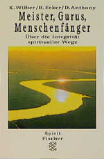 ISBN 9783596138258: Meister, Gurus, Menschenfänger - Über die Integrität spiritueller Wege