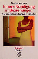 ISBN 9783596138319: Innere Kündigung in Beziehungen - Vom allmählichen Rückzug in sich selbst