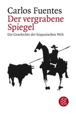 ISBN 9783596138609: Der vergrabene Spiegel – Die Geschichte der hispanischen Welt