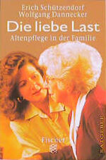 ISBN 9783596142507: Die liebe Last - Altenpflege in der Familie