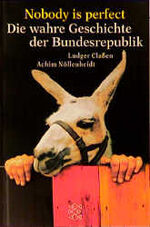 ISBN 9783596143887: Nobody is perfect - Die wahre Geschichte der Bundesrepublik