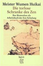 ISBN 9783596144600: Die torlose Schranke des Zen: das Mumonkan als Arbeitsbuch der Zen-Schulung Stephan Schuhmacher; Meister Wumen Huikai and Dietrich Roloff