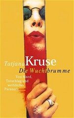 ISBN 9783596147045: Die Wuchtbrumme - Von Mord, Totschlag und weiblicher Paranoia