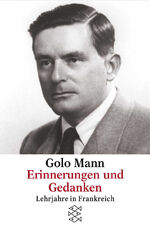 ISBN 9783596149520: Mann, Golo: Erinnerungen und Gedanken; Teil: Lehrjahre in Frankreich. hrsg. von Hans-Martin Gauger und Wolfgang Mertz / Fischer ; 14952