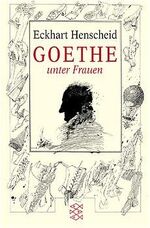 ISBN 9783596150489: Goethe unter Frauen - Elf biographische Klarstellungen