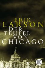 ISBN 9783596153916: Der Teufel von Chicago : Ein Architekt, ein Mörder und die Weltausstellung, die Amerika veränderte