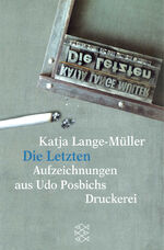 Katja Lange-Müller: Die Letzten - Aufzei Katja Lange-Müller: Die Letzten - Aufzei