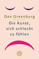 ISBN 9783596155972: Die Kunst, sich schlecht zu fühlen