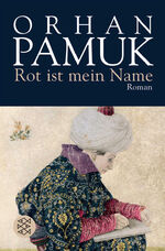Orhan Pamuk: Rot ist mein Name / Roman /