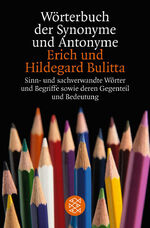 ISBN 9783596157549: Wörterbuch der Synonyme und Antonyme: Sinn- und sachverwandte Wörter und Begriffe sowie deren Gegenteil und Bedeutungsvarianten Erich und Hildegard Bulitta, Fischer ; 15754 : Fischer Information & Wissen