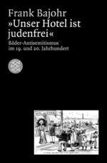 ISBN 9783596157969: Unser Hotel ist judenfrei - Bäder-Antisemitismus im 19. und 20. Jahrhundert