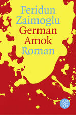 Feridun Zaimoglu: German Amok: Roman Feridun Zaimoglu: German Amok: Roman