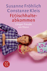 ISBN 9783596158577: F(r)ischhalteabkommen – Länger Freude am Mann