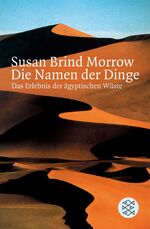 ISBN 9783596158812: Die Namen der Dinge - Das Erlebnis der ägyptischen Wüste