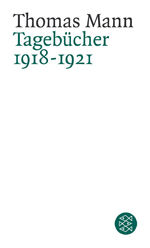 Thomas Mann: Tagebücher 1918-1921 Thomas Mann: Tagebücher 1918-1921