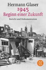 1945 - Beginn einer Zukunft - Bericht und Dokumentation