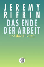 ISBN 9783596169719: Das Ende der Arbeit und ihre Zukunft : neue Konzepte für das 21. Jahrhundert. Aus dem Engl. von Thomas Steiner und Hartmut Schickert / Fischer ; 16971