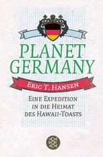 ISBN 9783596173242: Planet Germany - eine Expedition in die Heimat des Hawaii-Toasts