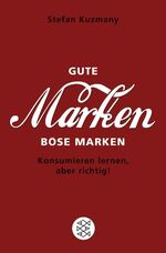 ISBN 9783596175826: Gute Marken, böse Marken – Konsumieren lernen, aber richtig!