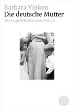 ISBN 9783596176199: Die deutsche Mutter – Der lange Schatten eines Mythos