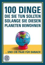 ISBN 9783596176359: 100 Dinge, die Sie tun sollten, solange Sie diesen Planeten bewohnen