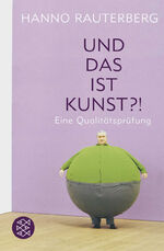 ISBN 9783596177288: Und das ist Kunst?! - Eine Qualitätsprüfung --- vom Autor signiert!