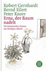 ISBN 9783596178087: Erna, der Baum nadelt!: Ein botanisches Drama am Heiligen Abend