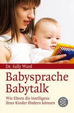 ISBN 9783596179176: BabySprache - BabyTalk – Wie Eltern die Intelligenz ihrer Kinder fördern können