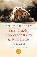 ISBN 9783596179435: Das Glück, von einer Katze gefunden zu werden - Eine Liebeserklärung