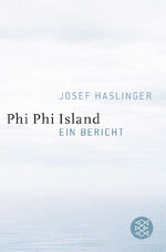 Josef Haslinger: Phi Phi Island - Ein Be Josef Haslinger: Phi Phi Island - Ein Be