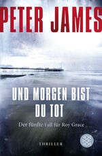 ISBN 9783596182886: Und morgen bist du tot. Der fünfte Fall für Roy Grace. Fischer TB 18288.