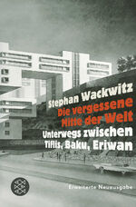 ISBN 9783596183654: Die vergessene Mitte der Welt – Unterwegs zwischen Tiflis, Baku, Eriwan