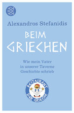 ISBN 9783596187584: Beim Griechen: Wie mein Vater in unserer Taverne Geschichte schrieb