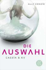 ISBN 9783596188352: Cassia & Ky -- Die Auswahl