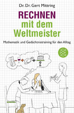 Rechnen mit dem Weltmeister - Mathematik und Gedächtnistraining für den Alltag